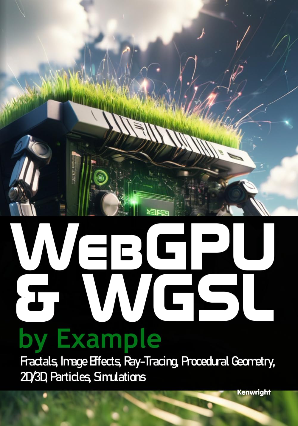 WebGPU and WGSL by Example: Fractals, Image Effects, Ray-Tracing, Procedural Geometry, 2D/3D, Particles, Simulations (Paperback) cover large