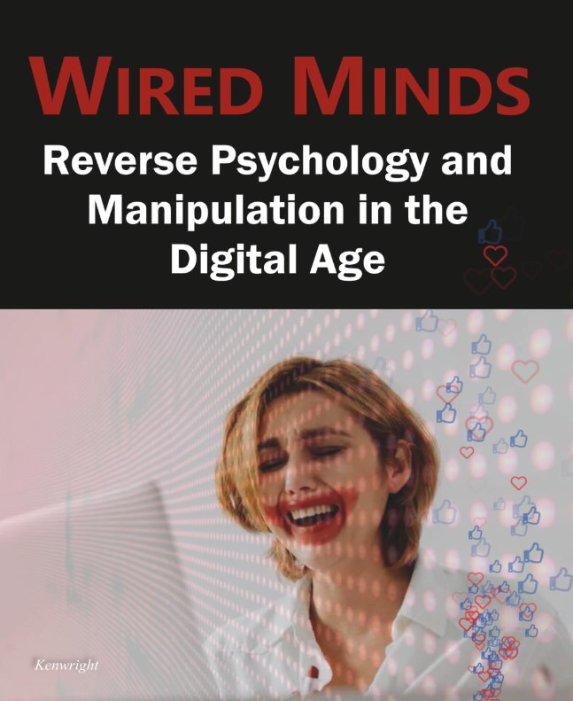 Wired Minds: Reverse Psychology and Manipulation in the Digital Age (Paperback) thumbnail