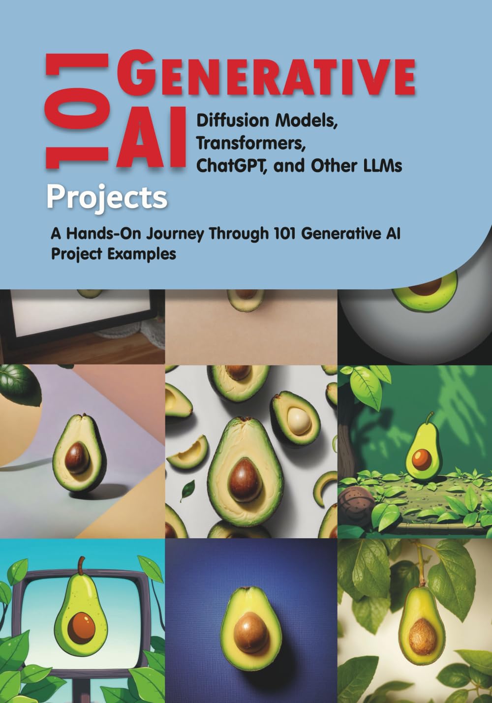 101 Generative AI Projects: Diffusion Models, Transformers, ChatGPT, and Other LLMs (Paperback) cover large