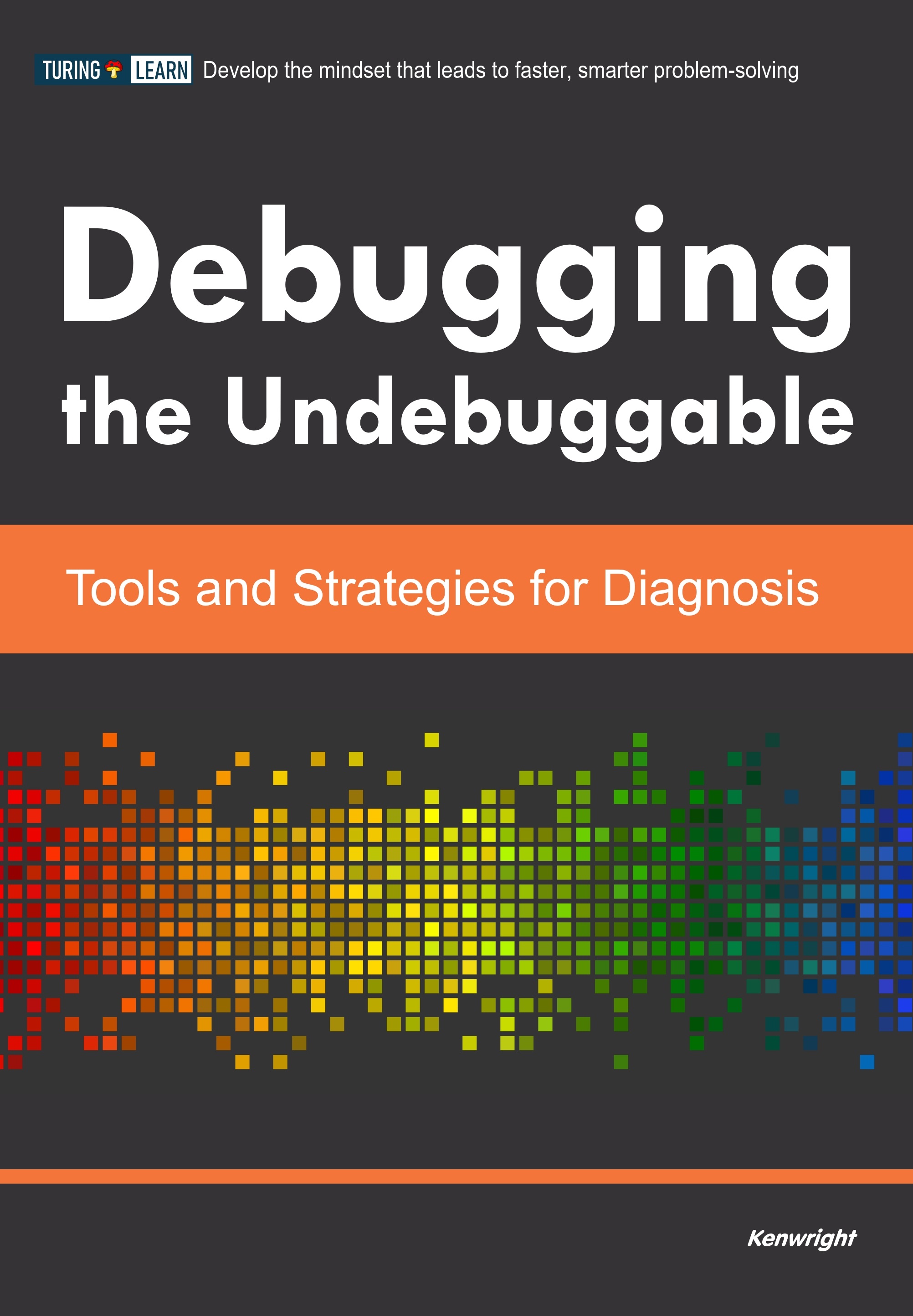 Debugging the Undebuggable: Tools and Strategies for Diagnosis cover large
